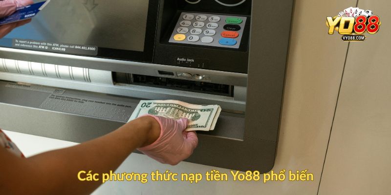 Các phương thức nạp tiền Yo88 phổ biến