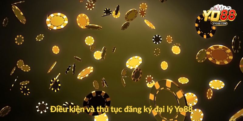 Điều kiện và thủ tục đăng ký đại lý Yo88