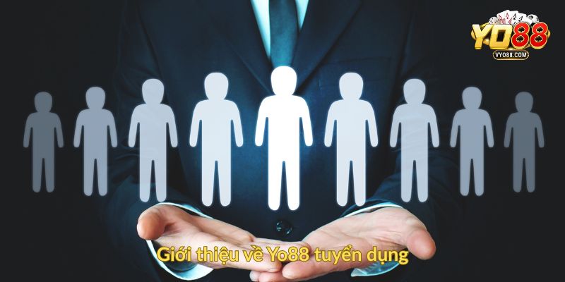 Giới thiệu về Yo88 tuyển dụng
