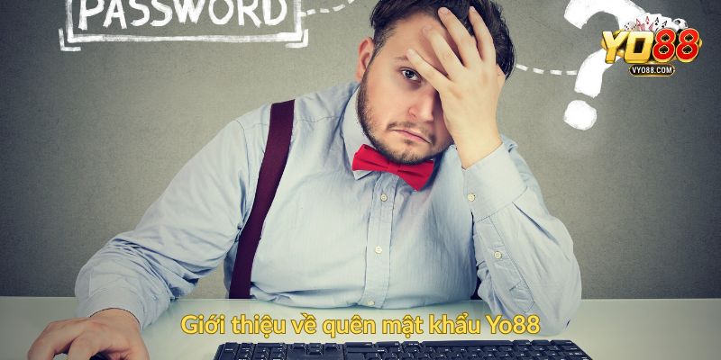 Giới thiệu về quên mật khẩu Yo88