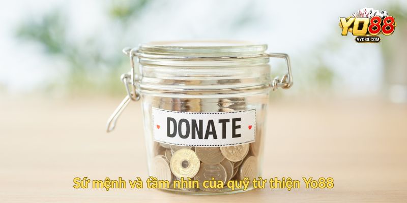 Sứ mệnh và tầm nhìn của quỹ từ thiện Yo88