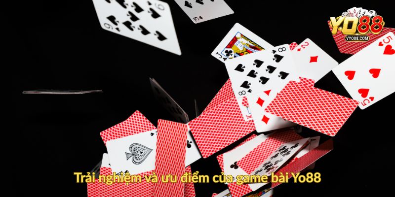 Trải nghiệm và ưu điểm của game bài Yo88