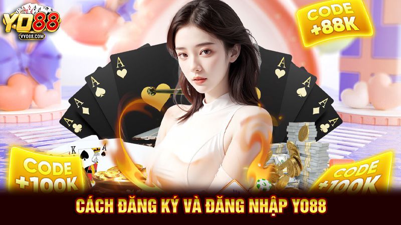 Cách đăng ký và đăng nhập Yo88